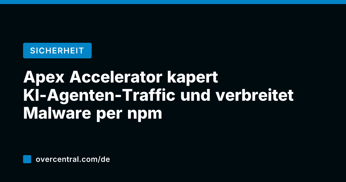 Apex Accelerator kapert KI-Agenten-Traffic und verbreitet Malware per npm