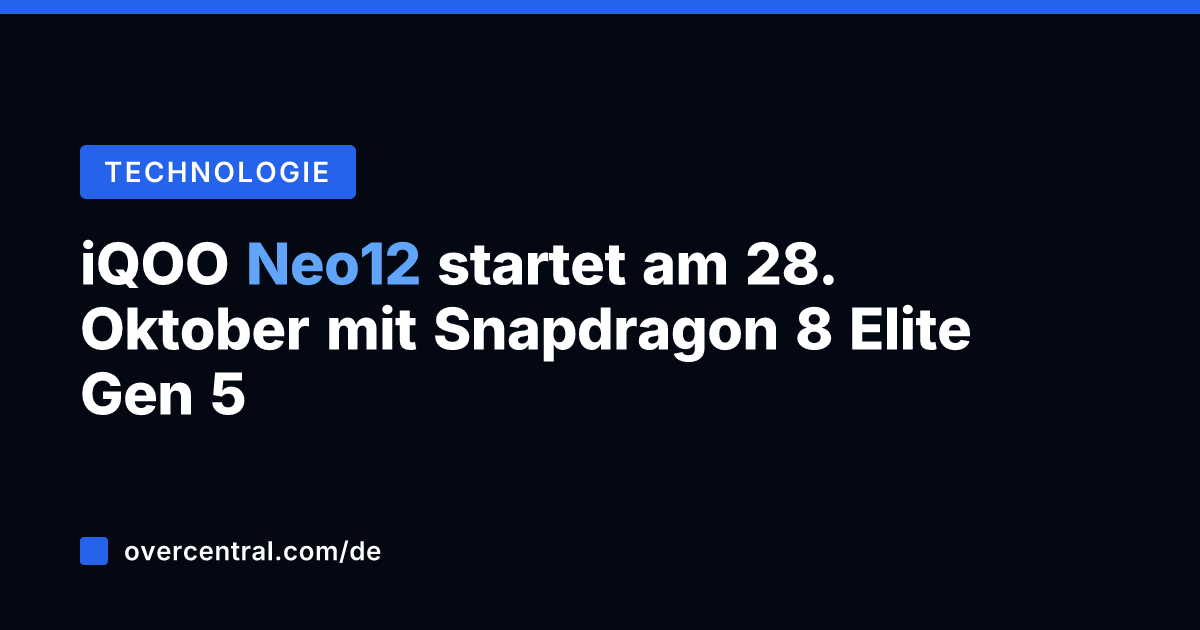 iQOO Neo12 startet am 28. Oktober mit Snapdragon 8 Elite Gen 5