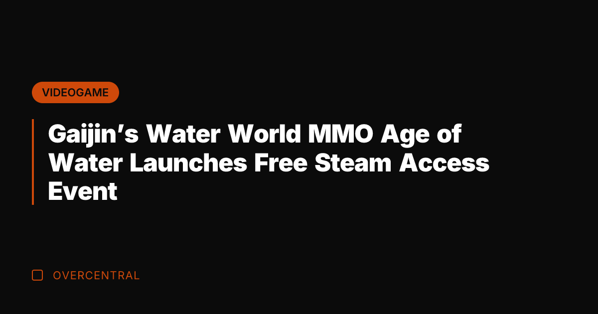 Gaijin's Water World MMO Age of Water Launches Free Steam Access Event