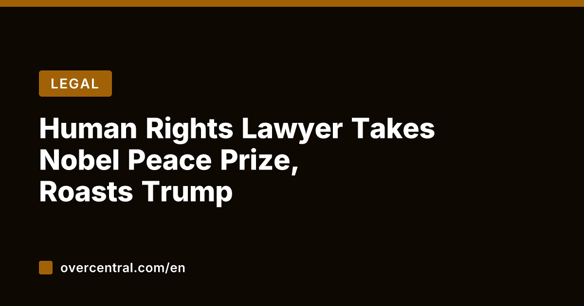 Human Rights Lawyer Takes Nobel Peace Prize, Roasts Trump