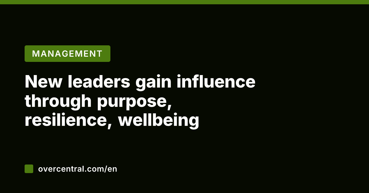 New leaders gain influence through purpose, resilience, wellbeing