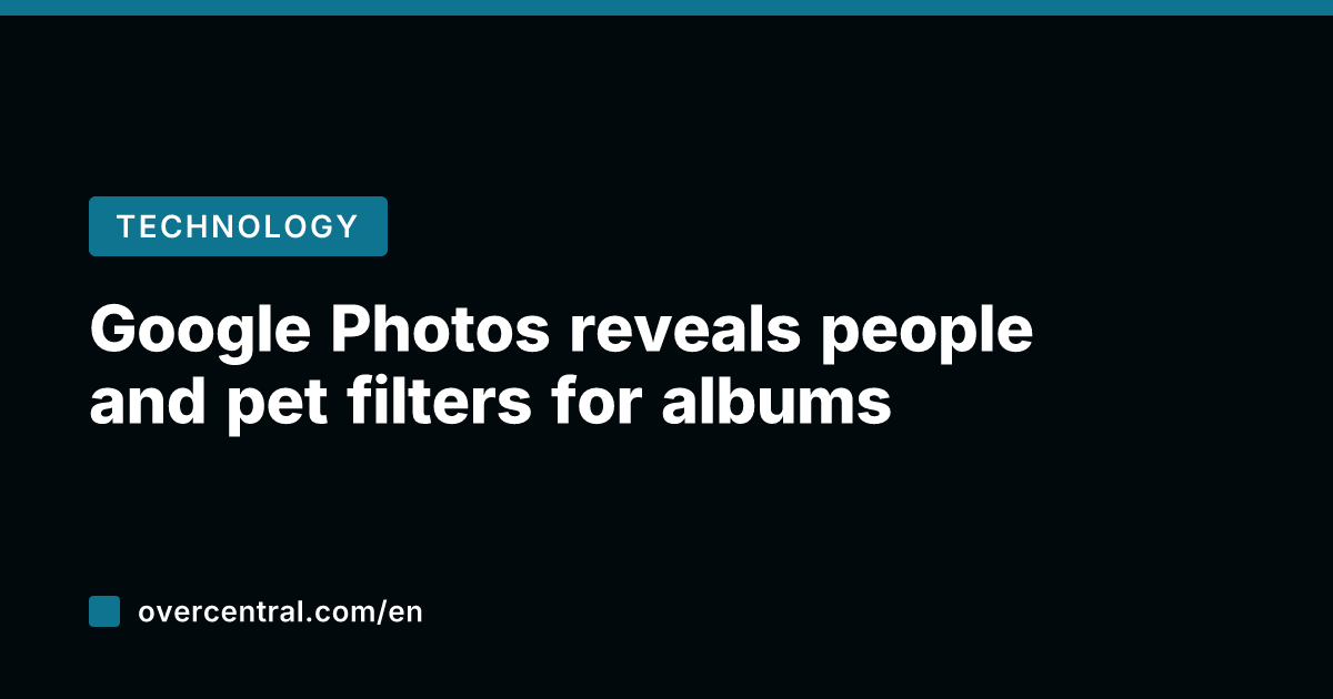 Google Photos reveals people and pet filters for albums