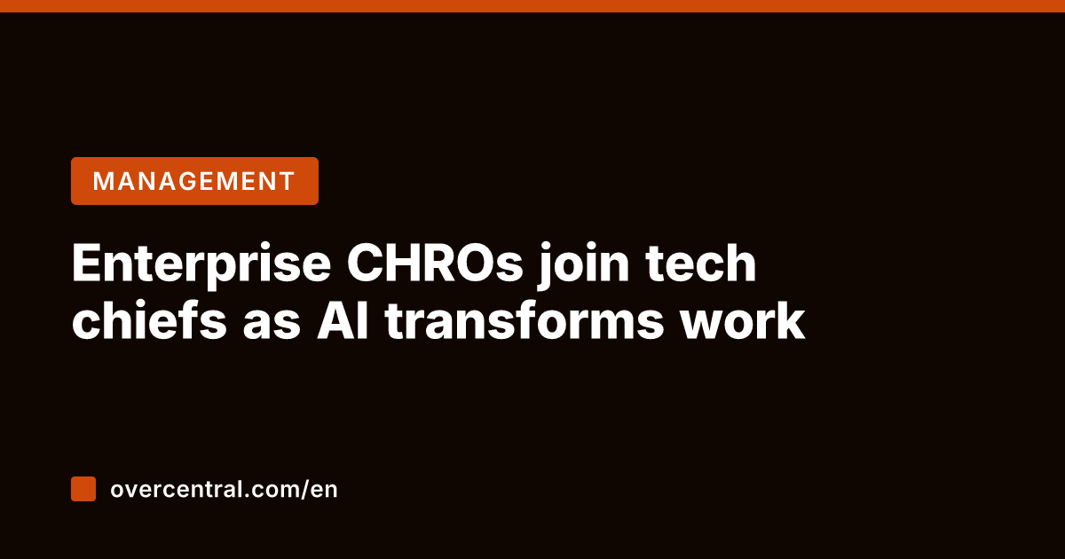 Enterprise CHROs join tech chiefs as AI transforms work