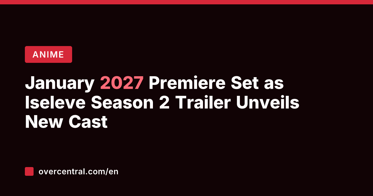 January 2027 Premiere Set as Iseleve Season 2 Trailer Unveils New Cast