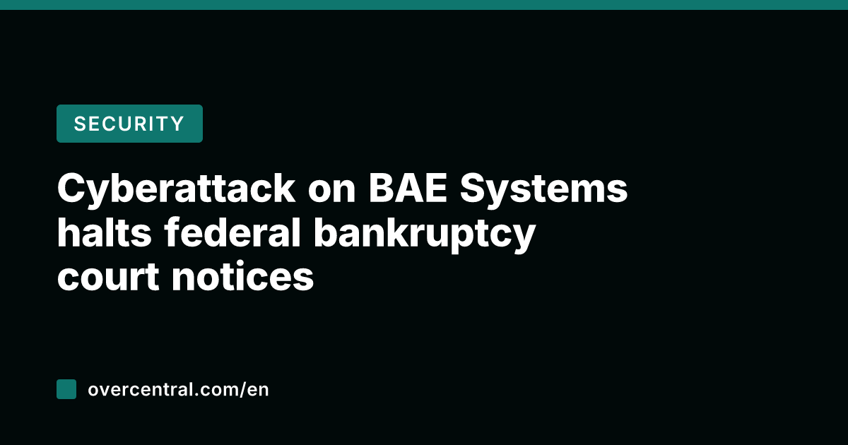 Cyberattack on BAE Systems halts federal bankruptcy court notices