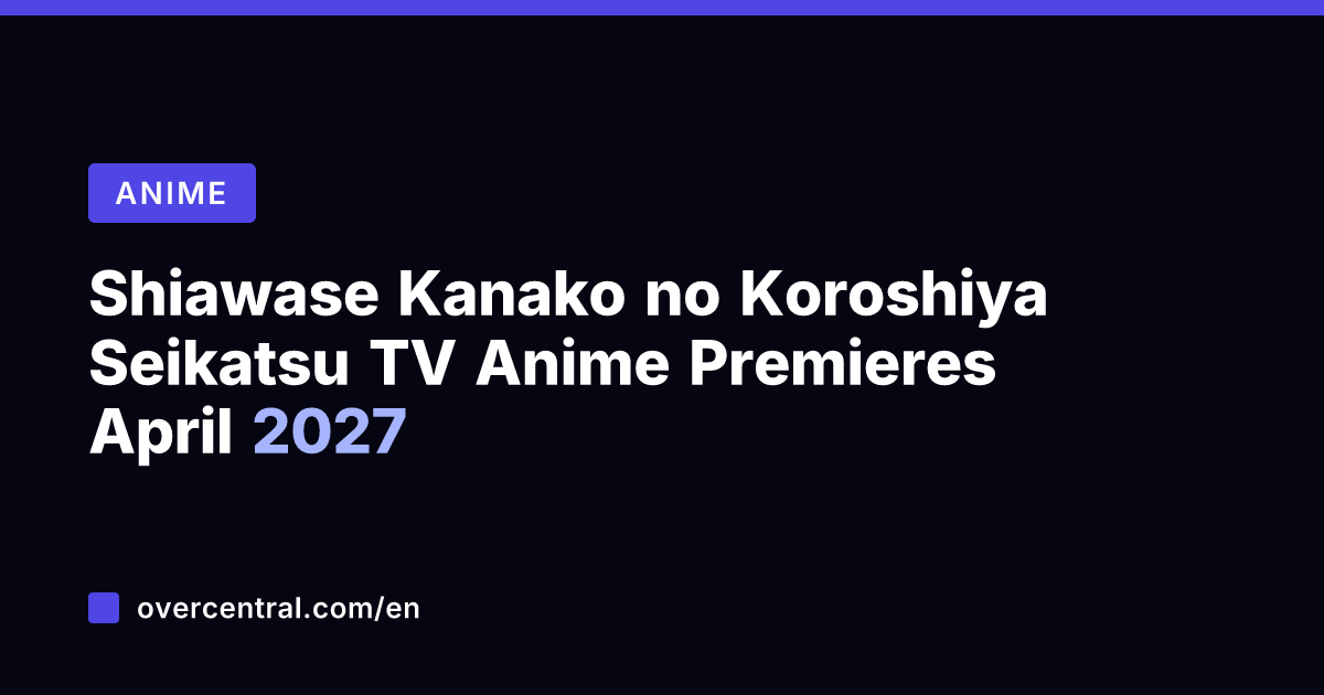 Shiawase Kanako no Koroshiya Seikatsu TV Anime Premieres April 2027