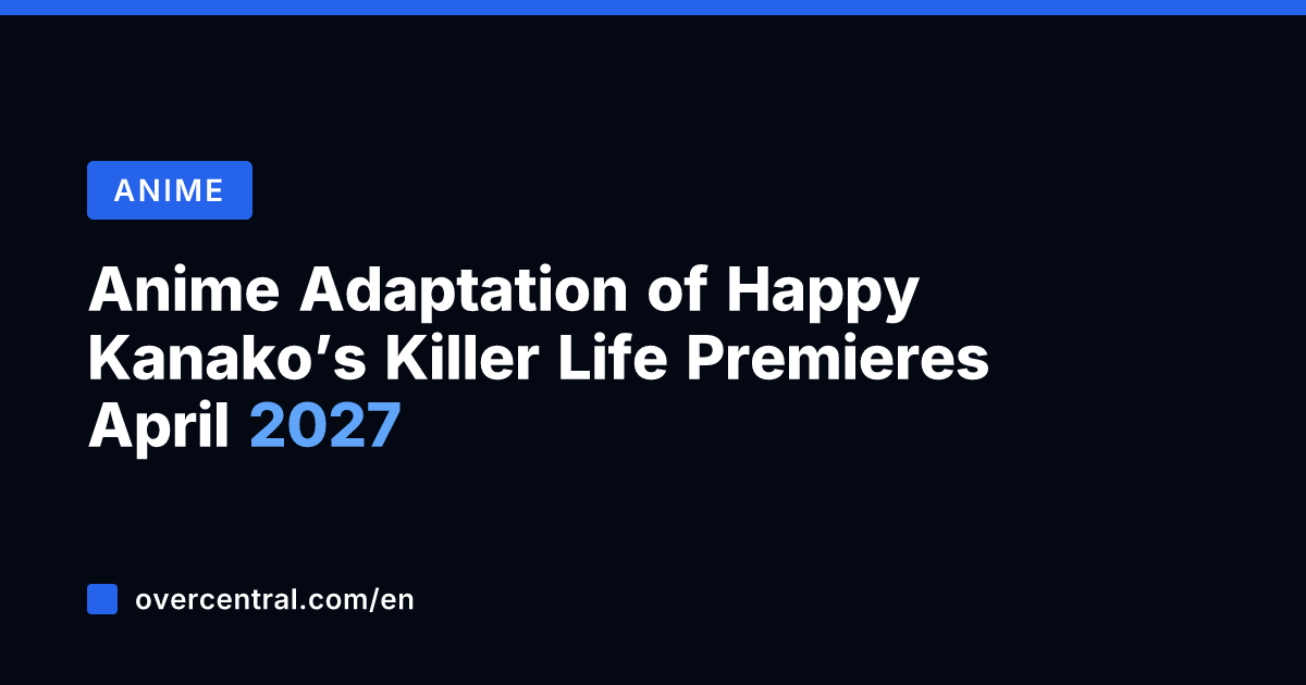 Anime Adaptation of Happy Kanako’s Killer Life Premieres April 2027