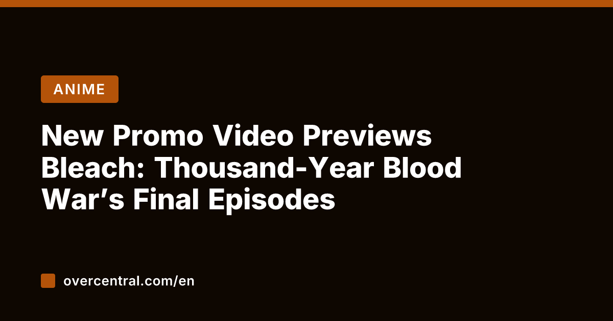 New Promo Video Previews Bleach: Thousand-Year Blood War's Final Episodes