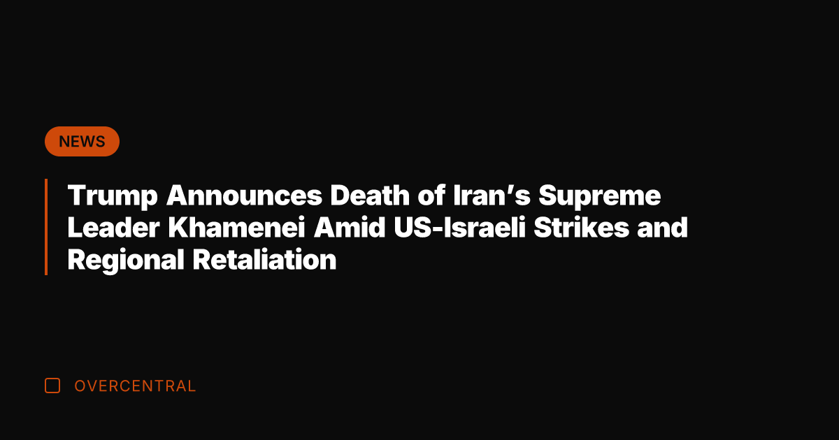 Trump Announces Death of Iran's Supreme Leader Khamenei Amid US-Israeli Strikes and