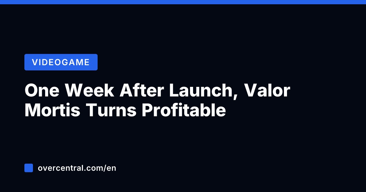 One Week After Launch, Valor Mortis Turns Profitable