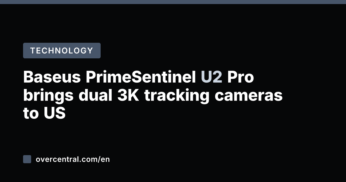 Baseus PrimeSentinel U2 Pro brings dual 3K tracking cameras to US