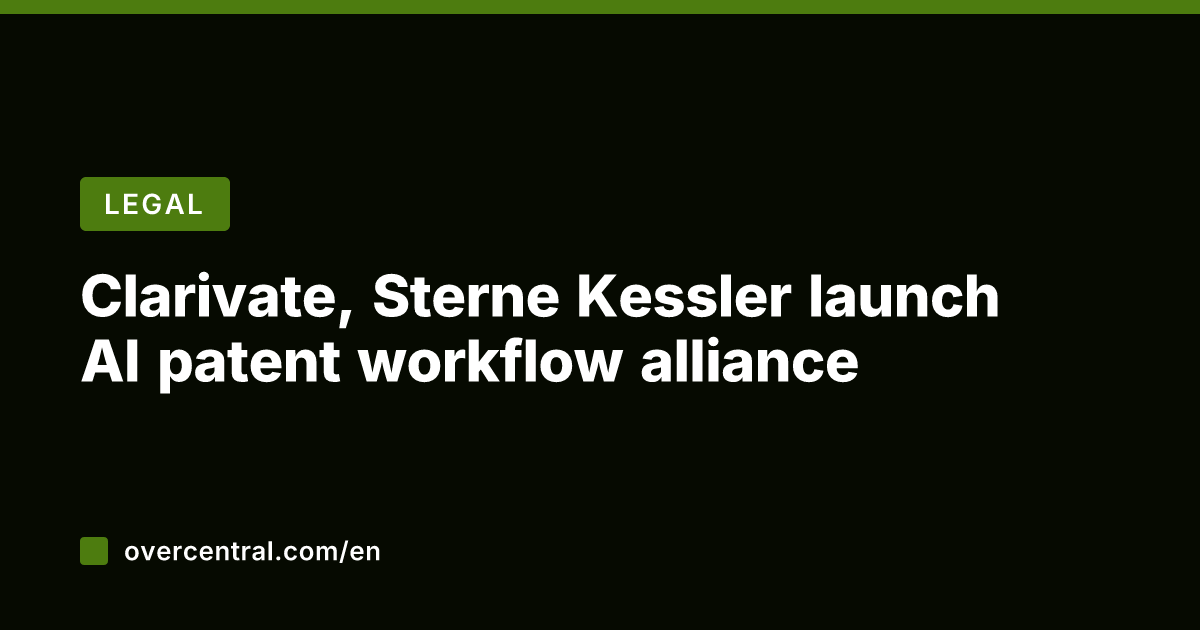 Clarivate, Sterne Kessler launch AI patent workflow alliance