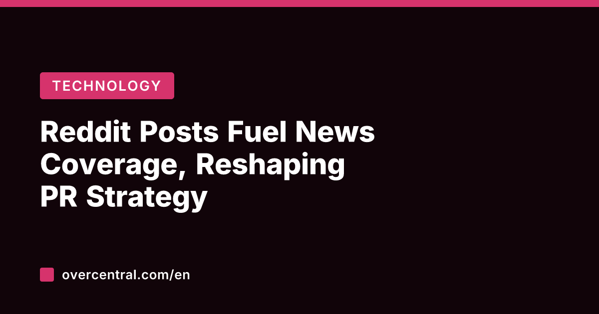Reddit Posts Fuel News Coverage, Reshaping PR Strategy