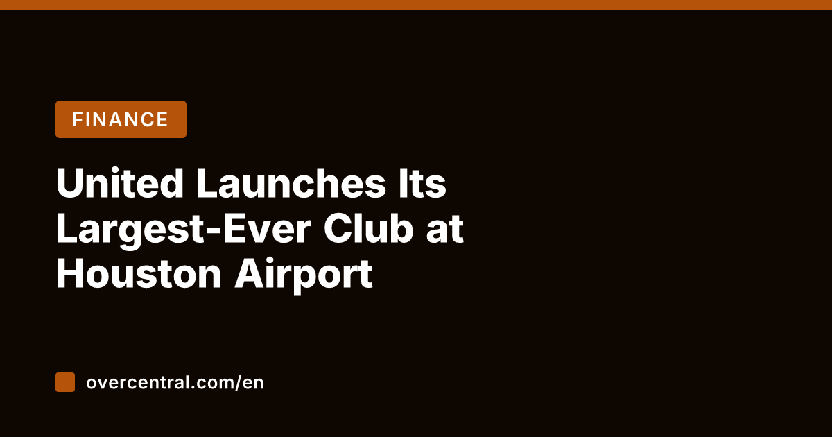 United Launches Its Largest-Ever Club at Houston Airport