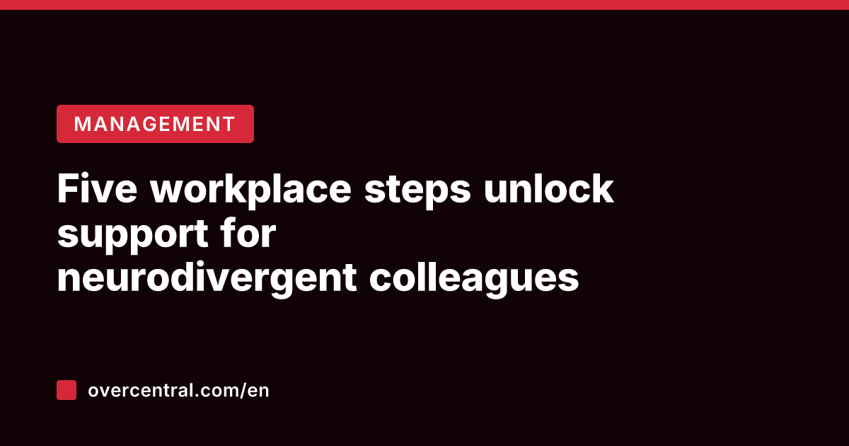 Five workplace steps unlock support for neurodivergent colleagues