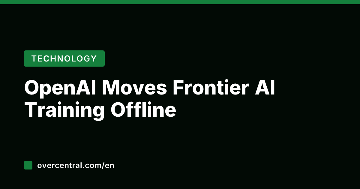 OpenAI Moves Frontier AI Training Offline