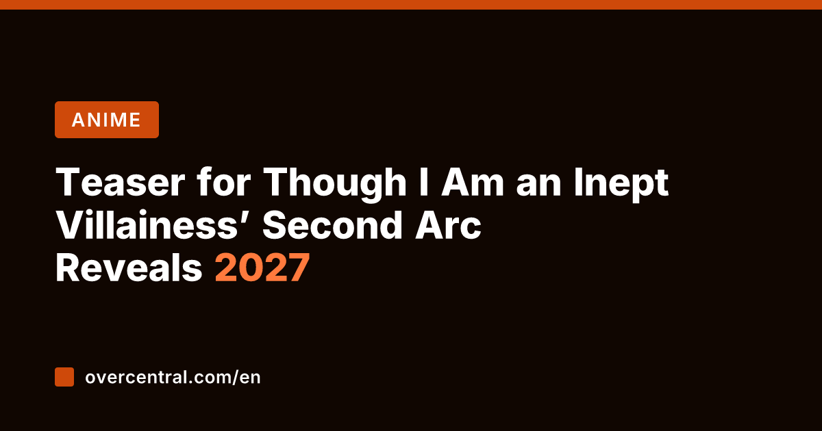 Teaser for Though I Am an Inept Villainess' Second Arc Reveals 2027