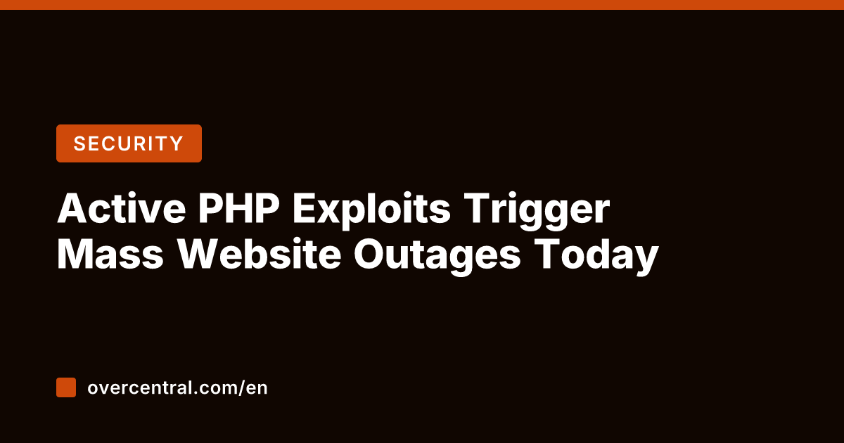 Active PHP Exploits Trigger Mass Website Outages Today