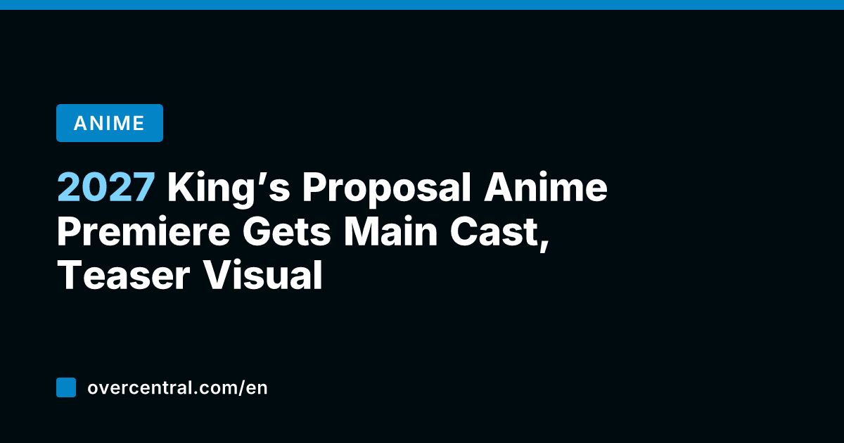2027 King's Proposal Anime Premiere Gets Main Cast, Teaser Visual