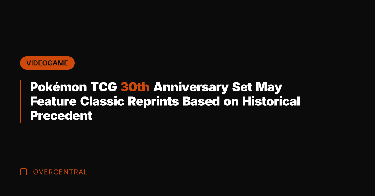 Pokémon TCG 30th Anniversary Set May Feature Classic Reprints Based on Historical