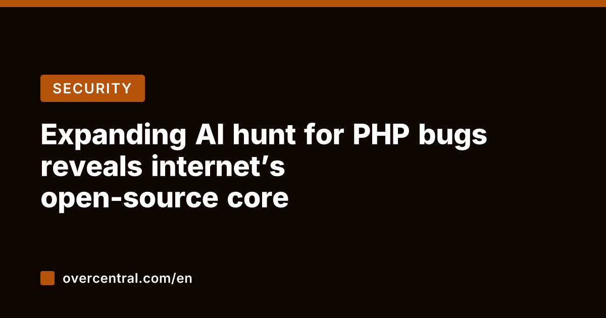 Expanding AI hunt for PHP bugs reveals internet's open-source core