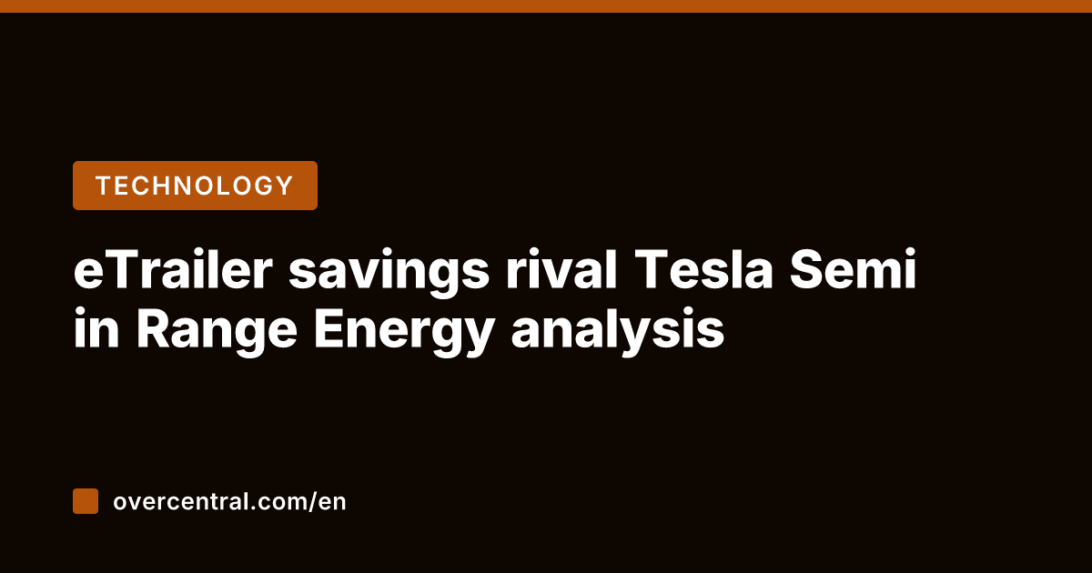 eTrailer savings rival Tesla Semi in Range Energy analysis