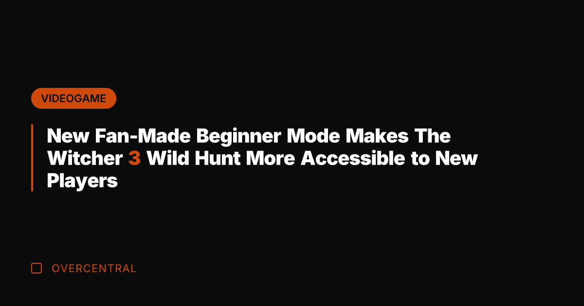 New Fan-Made Beginner Mode Makes The Witcher 3 Wild Hunt More Accessible