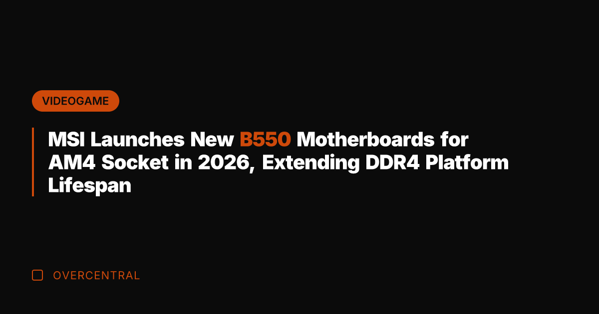 MSI Launches New B550 Motherboards for AM4 Socket in 2026, Extending DDR4