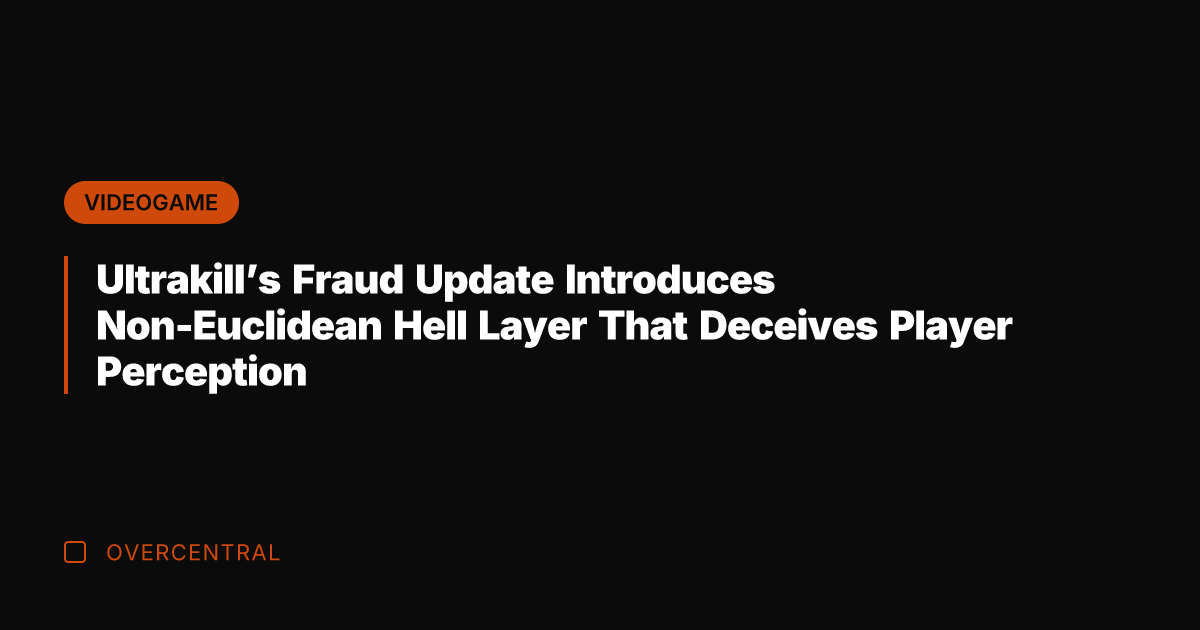 Ultrakill's Fraud Update Introduces Non-Euclidean Hell Layer That Deceives Player Perception