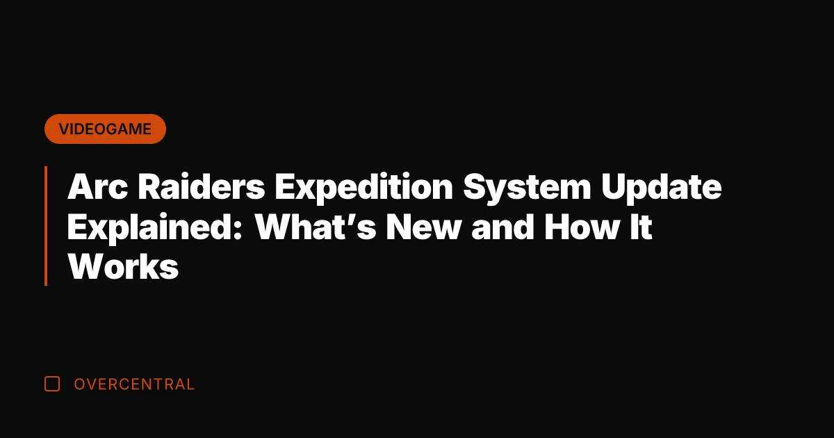 Arc Raiders Expedition System Update Explained: What’s New and How It Works