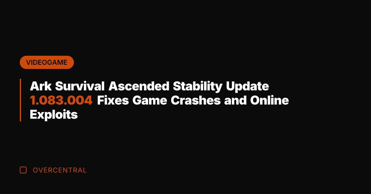 Ark Survival Ascended Stability Update 1.083.004 Fixes Game Crashes and Online Exploits