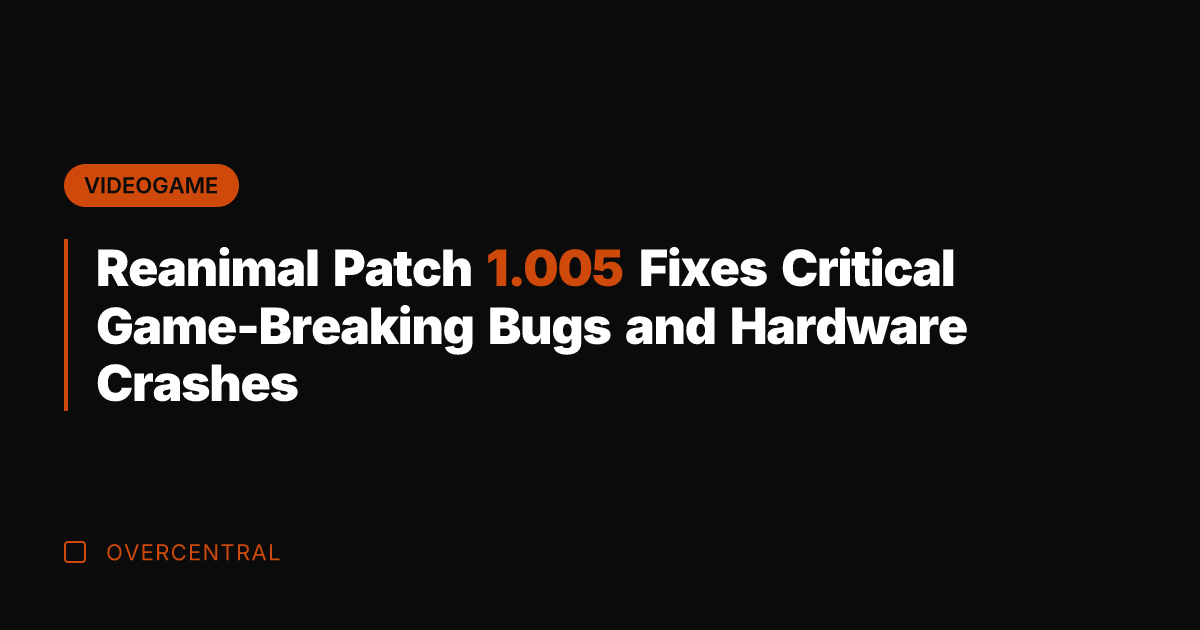 Reanimal Patch 1.005 Fixes Critical Game-Breaking Bugs and Hardware Crashes
