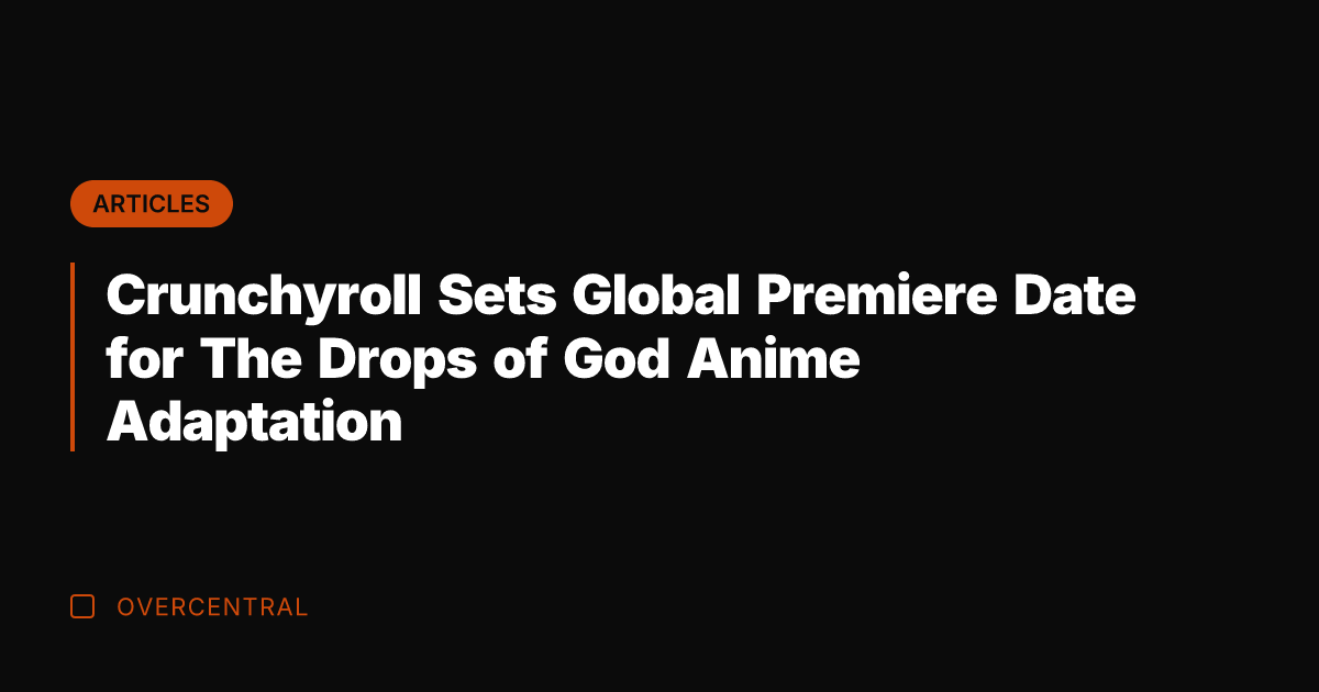 Crunchyroll Sets Global Premiere Date for The Drops of God Anime Adaptation