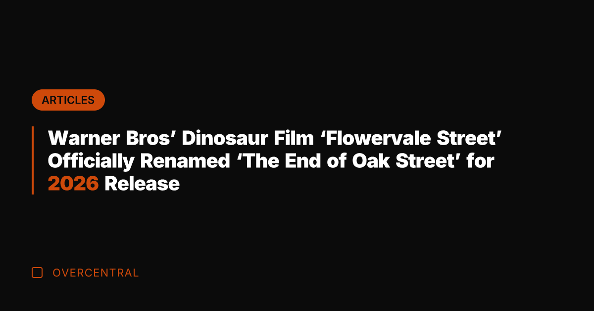 Warner Bros' Dinosaur Film 'Flowervale Street' Officially Renamed 'The End of Oak