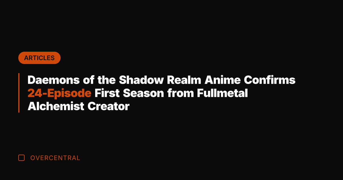 Daemons of the Shadow Realm Anime Confirms 24-Episode First Season from Fullmetal