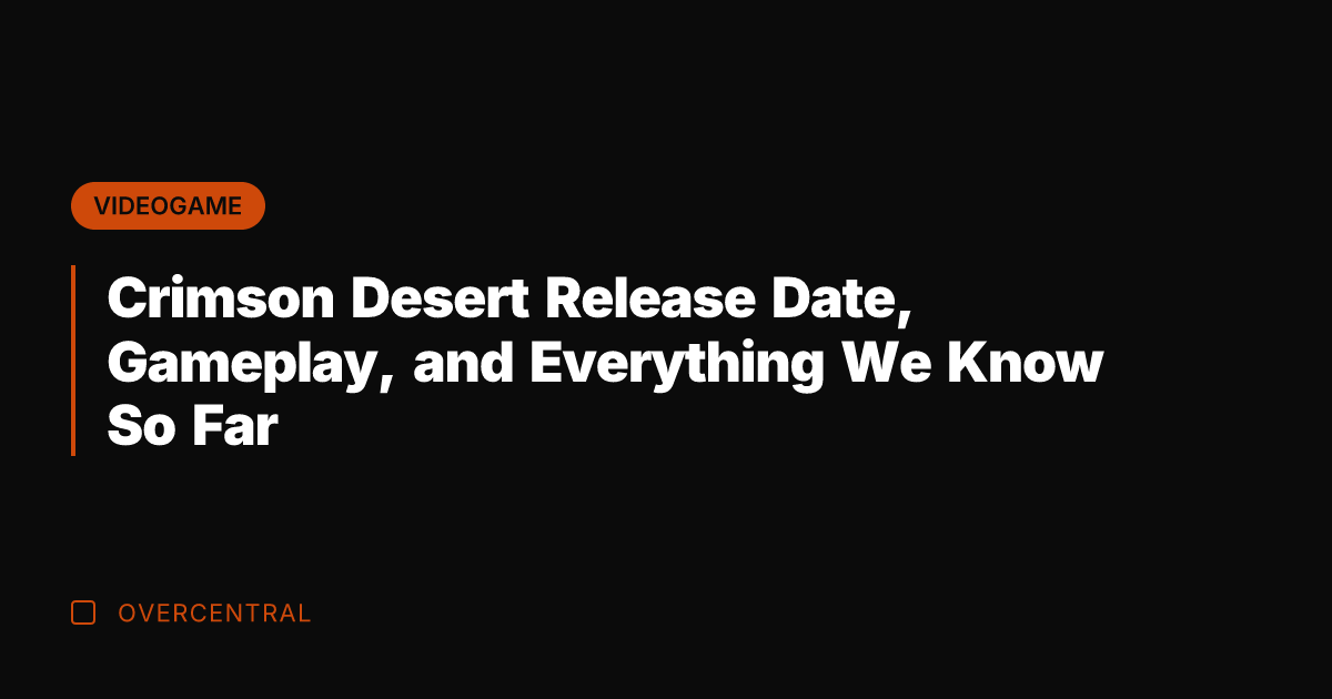 Crimson Desert Release Date, Gameplay, and Everything We Know So Far
