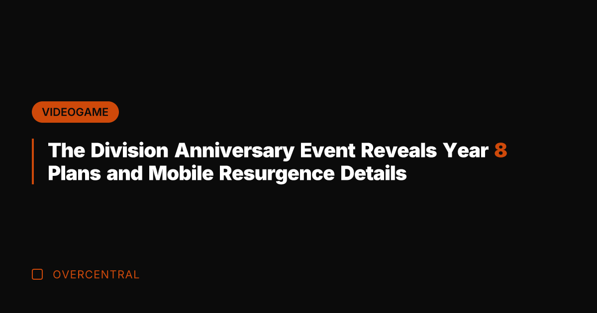 The Division Anniversary Event Reveals Year 8 Plans and Mobile Resurgence Details