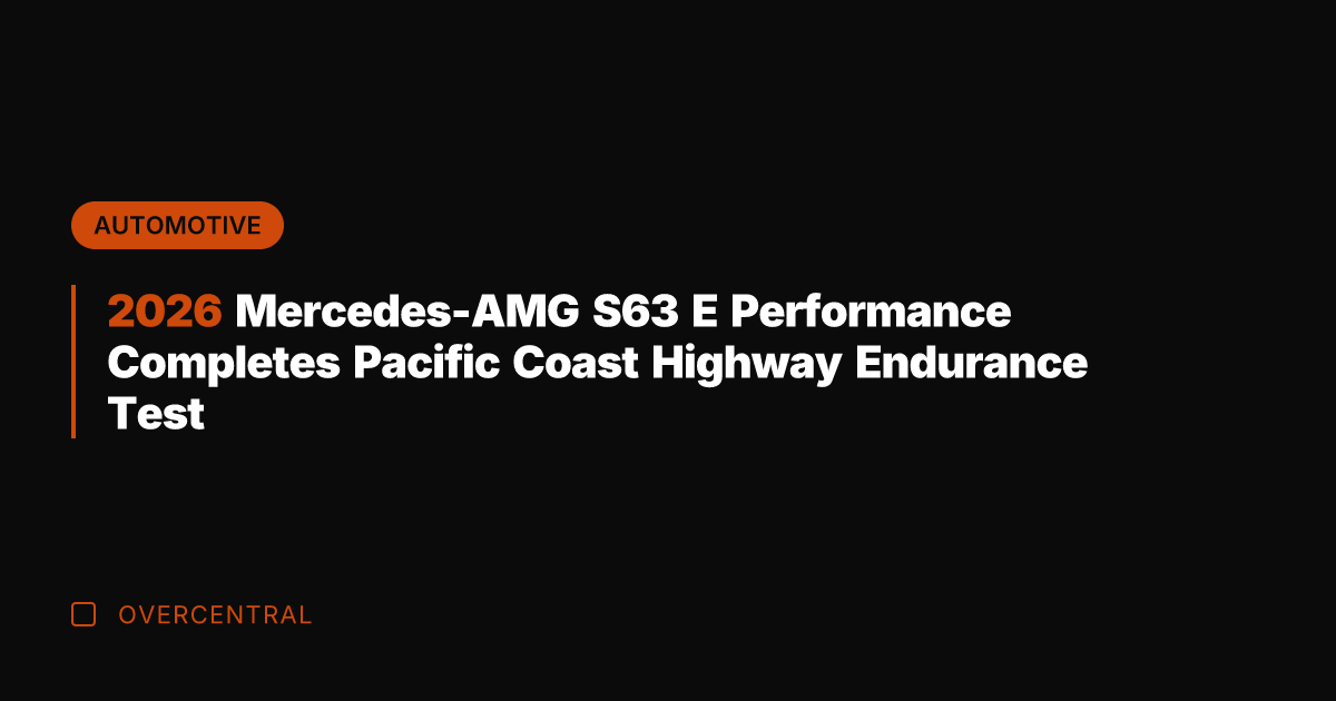 2026 Mercedes-AMG S63 E Performance Completes Pacific Coast Highway Endurance Test