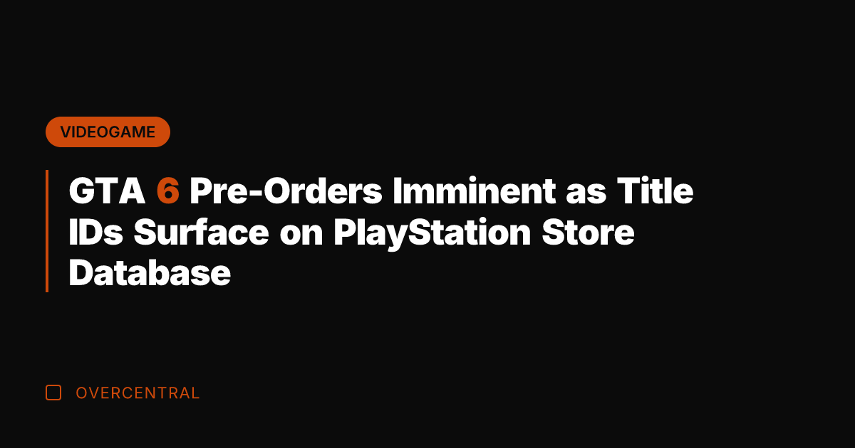 GTA 6 Pre-Orders Imminent as Title IDs Surface on PlayStation Store Database
