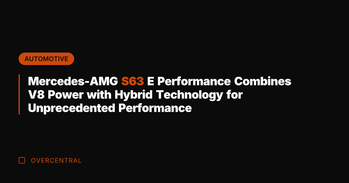 Mercedes-AMG S63 E Performance Combines V8 Power with Hybrid Technology for Unprecedented