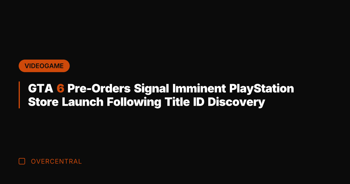 GTA 6 Pre-Orders Signal Imminent PlayStation Store Launch Following Title ID Discovery