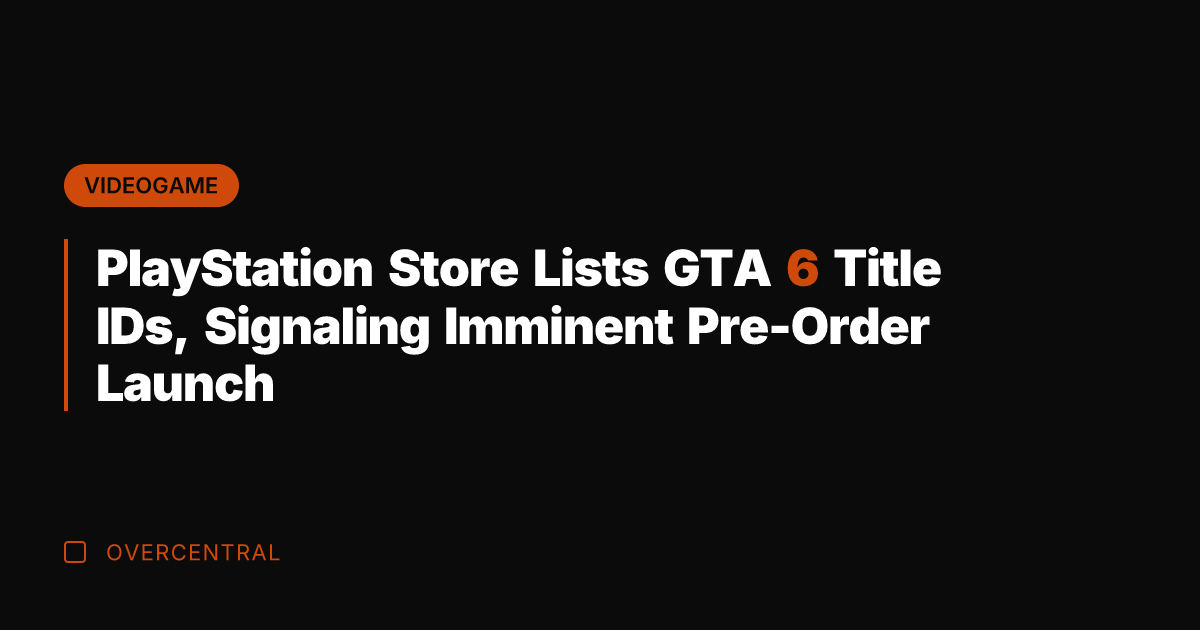 PlayStation Store Lists GTA 6 Title IDs, Signaling Imminent Pre-Order Launch