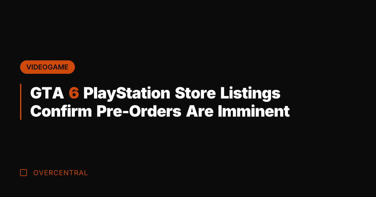 GTA 6 PlayStation Store Listings Confirm Pre-Orders Are Imminent