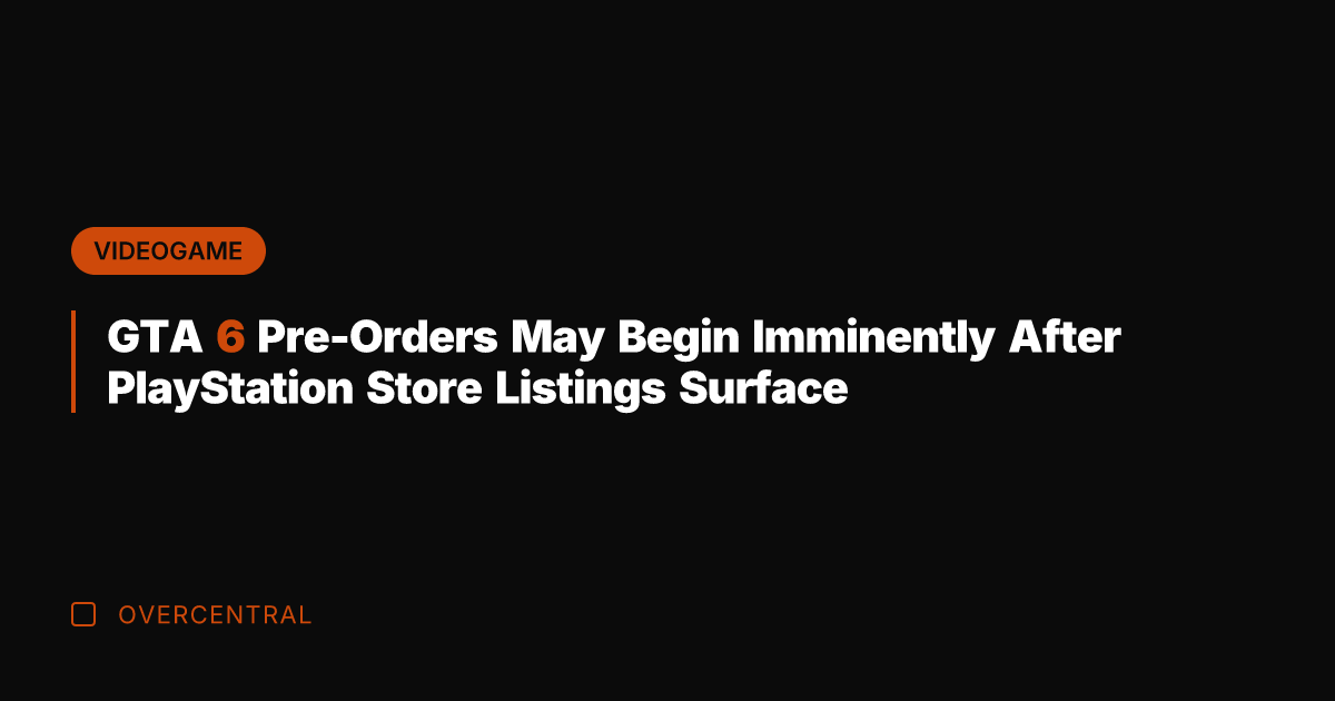 GTA 6 Pre-Orders May Begin Imminently After PlayStation Store Listings Surface