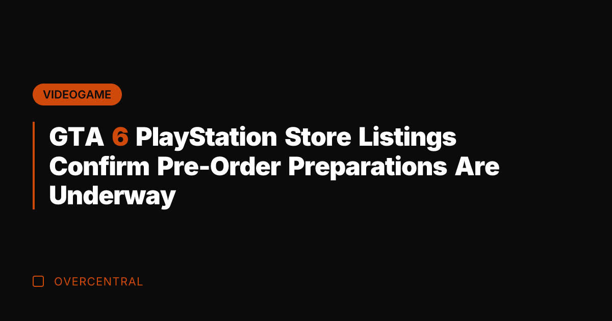 GTA 6 PlayStation Store Listings Confirm Pre-Order Preparations Are Underway