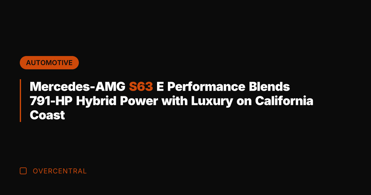 Mercedes-AMG S63 E Performance Blends 791-HP Hybrid Power with Luxury on California