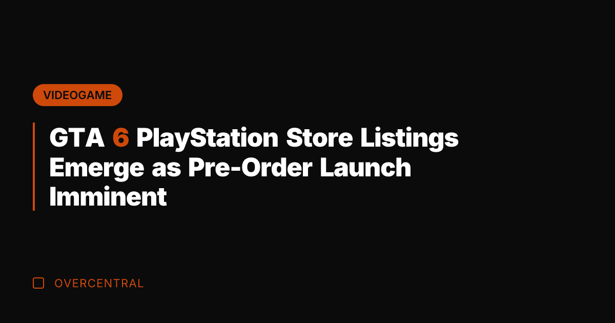 GTA 6 PlayStation Store Listings Emerge as Pre-Order Launch Imminent