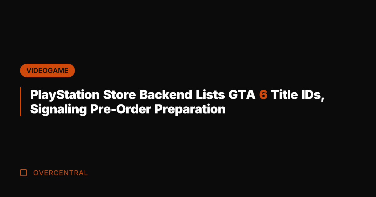 PlayStation Store Backend Lists GTA 6 Title IDs, Signaling Pre-Order Preparation