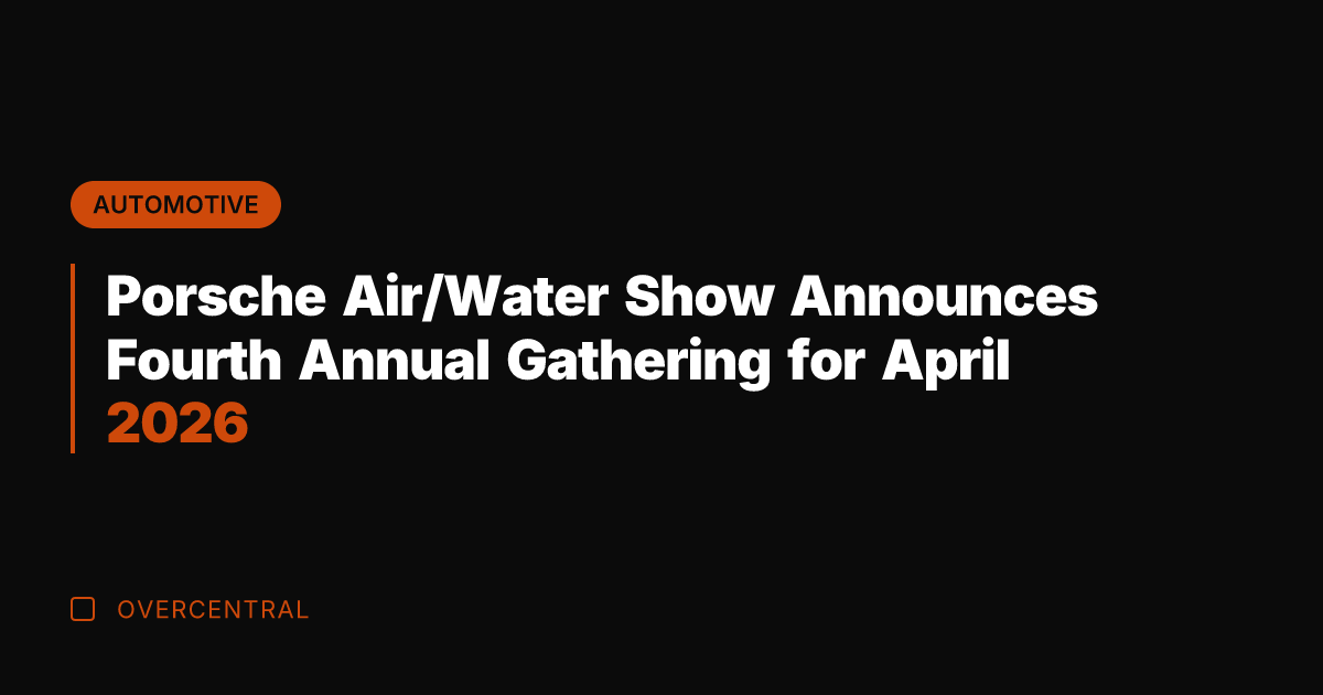 Porsche Air/Water Show Announces Fourth Annual Gathering for April 2026