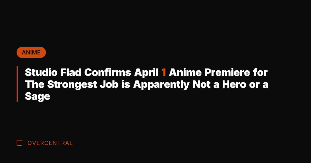 Studio Flad Confirms April 1 Anime Premiere for The Strongest Job is